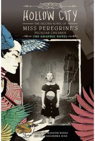 Hollow City: The Graphic Novel: The Second Novel of Miss Peregrine's Peculiar Children Miss Peregrine's Peculiar Children