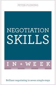Negotiation Skills In A Week: Brilliant Negotiating In Seven Simple Steps Brilliant Negotiating In Seven Simple Steps