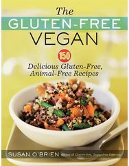 Gluten-Free Vegan: 150 Delicious Gluten-Free, Animal-Free Recipes 150 Delicious Gluten-Free, Animal-Free Recipes