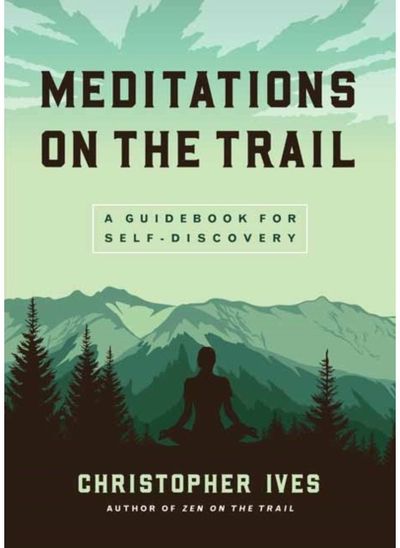 Meditations on the Trails A Guidebook for Self-Discovery