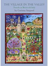 Village in the Valley Travels in Mexico and Italy