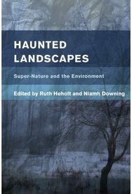 Haunted Landscapes: Super-Nature and the Environment Super-Nature and the Environment