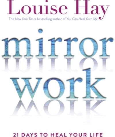 Mirror Work 21 Days to Heal Your Life