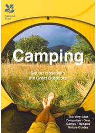 Camping: Explore the Great Outdoors with Family and Friends Explore the Great Outdoors with Family and Friends
