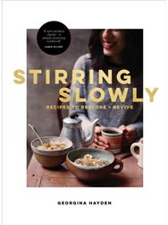 Stirring Slowly: Recipes to Restore + Revive From the Sunday Times Bestselling Author