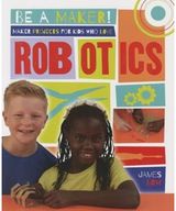 Maker Projects for Kids Who Love Robotics