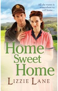 Home Sweet Home: An emotional historical family saga from Lizzie Lane An emotional historical family saga from Lizzie Lane