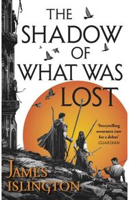 Shadow of What Was Lost: Book One of the Licanius Trilogy Book One of the Licanius Trilogy