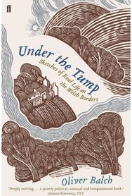 Under the Tump: Sketches of Real Life on the Welsh Borders Sketches of Real Life on the Welsh Borders