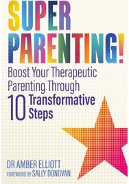 Superparenting!: Boost Your Therapeutic Parenting Through Ten Transformative Steps Therapeutic Parenting Through Ten Transformative Steps