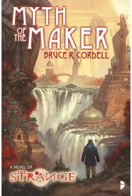 Strange: Myth of the Maker: A NOVEL OF THE STRANGE A NOVEL OF THE STRANGE