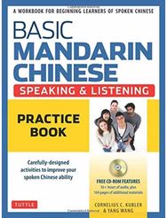 Basic Mandarin Chinese - Speaking & Listening Practice Book: A Workbook for Beginning Learners of Spoken Chinese (Audio Recordings Included) Beginning Learners of Spoken Chinese (Audio Recordings Included)