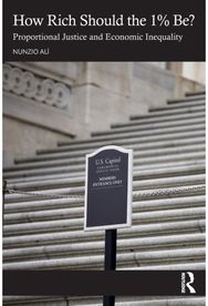 How Rich Should the 1% Be?: Proportional Justice and Economic Inequality Proportional Justice and Economic Inequality