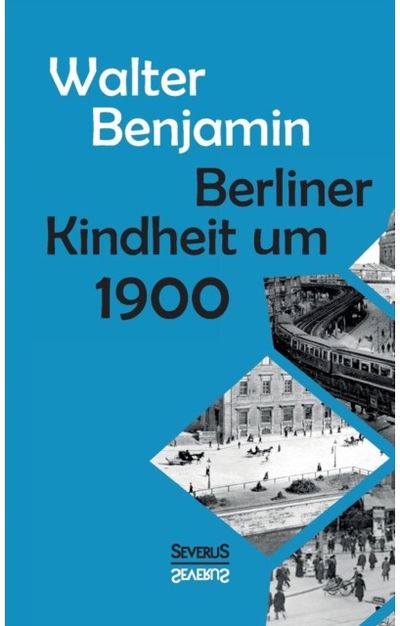Berliner Kindheit um Neunzehnhundert