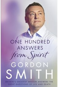 One Hundred Answers from Spirit: Britain's greatest medium's answers the great questions of life and death medium's answers the great questions of life and death