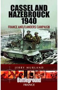 Cassel and Hazebrouck 1940: France and Flanders Campaign