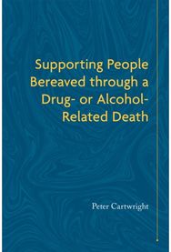 Supporting People Bereaved through a Drug- or Alcohol-Related Death