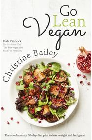 Go Lean Vegan: The Revolutionary 30-day Diet Plan to Lose Weight and Feel Great The Revolutionary 30-day Diet Plan to Lose Weight and Feel Great