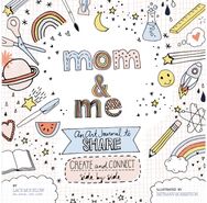 Mom and Me: An Art Journal to Share: Create and Connect Side by Side Create and Connect Side by Side