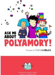 Ask Me About Polyamory: The Best of Kimchi Cuddles The Best of Kimchi Cuddles
