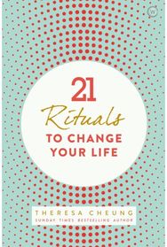 21 Rituals to Change Your Life: Daily Practices to Bring Greater Inner Peace and Happiness Bring Greater Inner Peace and Happiness