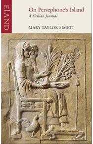 On Persephones Island: A Sicilian Journal A Sicilian Journal