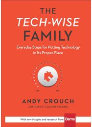 Tech–Wise Family – Everyday Steps for Putting Technology in Its Proper Place