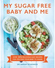 My Sugar Free Baby and Me: Over 80 Delicious Easy Recipes for You and Your Baby to Share Easy Recipes for You and Your Baby to Share