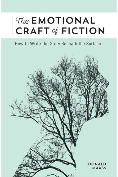 Emotional Craft of Fiction How to Write the