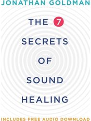 7 Secrets of Sound Healing: Revised Edition Revised Edition