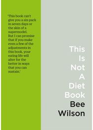 This Is Not a Diet Book: A User’s Guide to Eating Well A User’s Guide to Eating Well