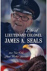 Life of Lieutenant Colonel James A. Seals 100 Year Old Pearl