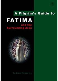 Pilgrims Guide to Fatima: And the Surrounding Area And the Surrounding Area