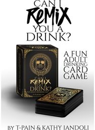 Can I Remix You a Drink? T-Pains Ultimate Party Drinking Card Game for Adults: The Game