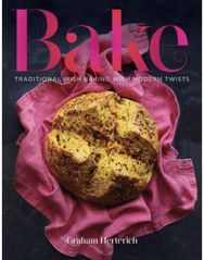 Bake: Traditional Irish Baking with Modern Twists Traditional Irish Baking with Modern Twists