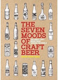 Seven Moods of Craft Beer: 350 Great Craft Beers from Around the World 350 Great Craft Beers from Around the World