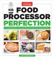 Food Processor Perfection: 75 Amazing Ways to Use the Most Powerful Tool in Your Kitchen Use the Most Powerful Tool in Your Kitchen