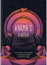 Karmas a Witch The modern witch’s guide to protection spells and karma magic
