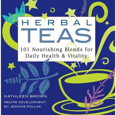 Herbal Teas 101 Nourishing Blends for Daily Health & Vitality