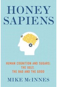 Honey Sapiens: Human cognition and sugars: the ugly, the bad and the good Human cognition and sugars: the ugly, the bad and the good