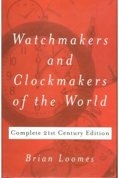 Watchmakers and Clockmakers of the World Complete 21st Century Edition