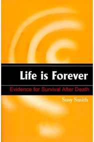 Life is Forever: Evidence for Survival After Death Evidence for Survival After Death