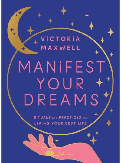 Manifest Your Dreams Rituals and