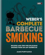 Webers Complete BBQ Smoking: Recipes and tips for delicious smoked food on any barbecue delicious smoked food on any barbecue