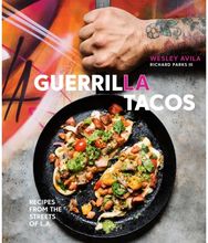 Guerrilla Tacos Recipes from the Streets of L.A. [A Cookbook]