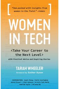 Women in Tech: Take Your Career to the Next Level with Practical Advice and Inspiring Stories the Next Level with Practical Advice and Inspiring Stories