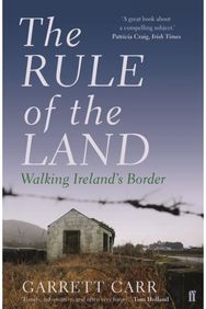 Rule of the Land Walking Ireland's Border