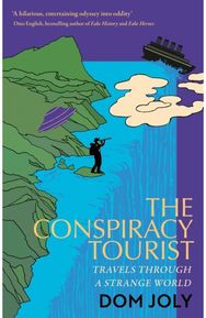 Conspiracy Tourist: Travels Through a Strange World Travels Through a Strange World