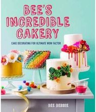 Bees Adventures in Cake Decorating: How to Make Cakes with the Wow Factor How to Make Cakes with the Wow Factor