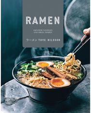 Ramen: Japanese Noodles & Small Dishes Japanese Noodles & Small Dishes